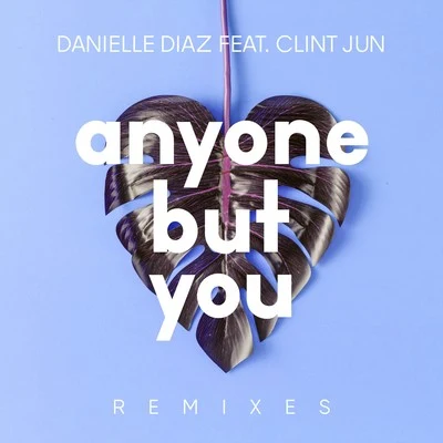 Danielle Diaz Anyone but You (Remixes)