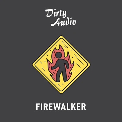 Dirty Audio Firewalker