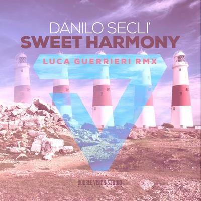 Danilo Seclì Sweet Harmony (Luca Guerrieri Remix)