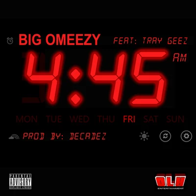 Big Omeezy/Tray Geez 4:45Wake up Call