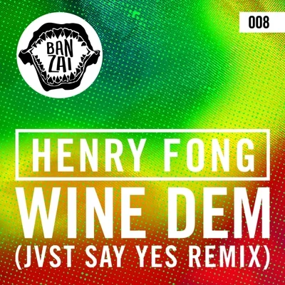 JVST SAY YES/Henry Fong Wine Dem (JVST SAY YES Remix)