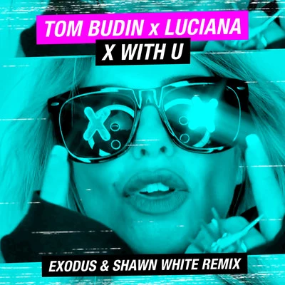 Luciana X with U (Exodus & Shawn White Remix)