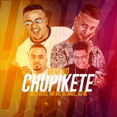 MC GR/MC Lucks Vem no Chupikete