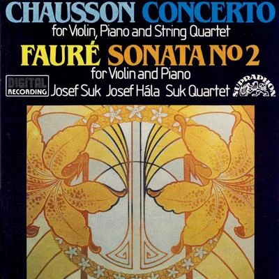 Josef Suk Chausson: Concerto for Violin, Piano and String Quartet, Faure: Sonata No. 2 for Violin and Piano