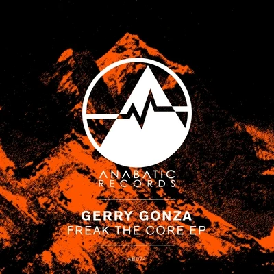 Gerry Gonza Freak The Core EP