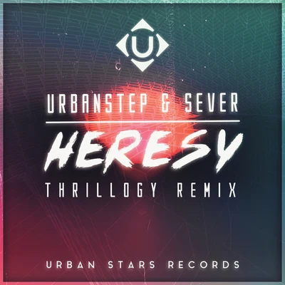 Thrillogy/Sever/Urbanstep Heresy (Thrillogy Remix)