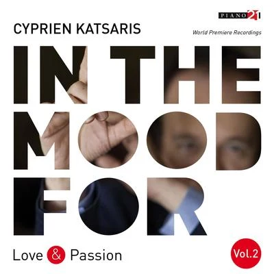 Cyprien Katsaris In the Mood for Love & Passion, Vol. 2: Beethoven, Schubert, Chopin, Grieg, Vladigerov, Rodrigo, Katsaris... (Classical Piano Hits)