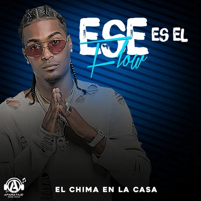 El Chima En La Casa Ese Es el Flow