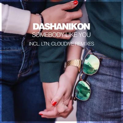 DASHANIKON/LTN/Cloudive Somebody Like You (Incl. LTN, Cloudive Remixes)