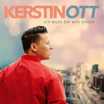 Kerstin Ott Ich muss Dir was sagen (Single Mix)