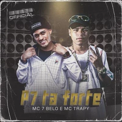 MC Trapy/Mc 7 Belo P7 Ta Forte