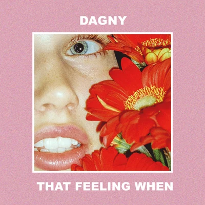 Dagny That Feeling When