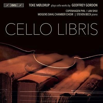 Lan Shui/Mogens Dahl/Toke Moldrup/Copenhagen Philharmonic Orchestra/Steven Beck/Mogens Dahl Chamber Choir Cello Libris