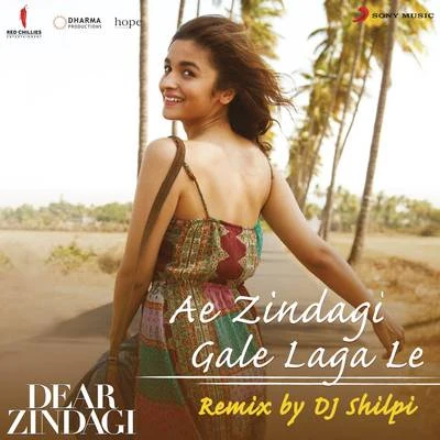 Ilayaraja Ae Zindagi Gale Laga Le (Remix By DJ Shilpi) [From Dear Zindagi]