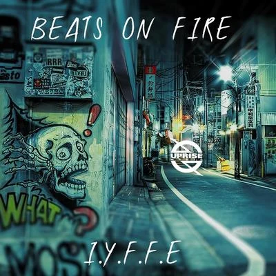 I.Y.F.F.E Beats on Fire (feat. Krime Fyter)