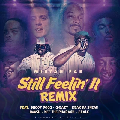 Mistah F.A.B. Still Feelin It (Remix) [feat. Snoop Dogg, G-Eazy, Keak Da Sneak, Iamsu!, Nef The Pharaoh & Ezale]