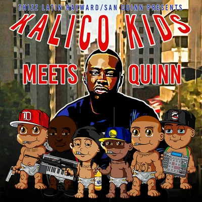 San Quinn/Thizz Latin Hayward Kalico Kids Meets Quinn