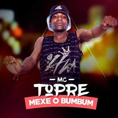 Mc Topre Mexe o Bumbum