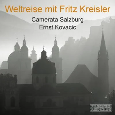 Ernst Kovacic Weltreise mit Fritz Kreisler - Camerata Salzburg