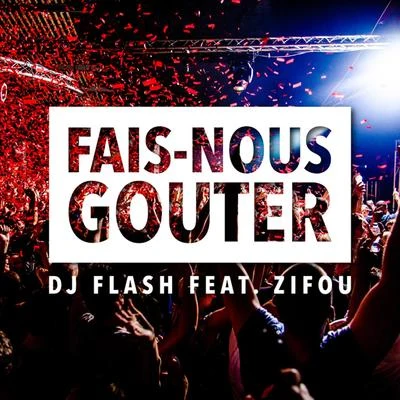 DJ FLash/Zifou Fais Nous Gouter (Radio Edit)