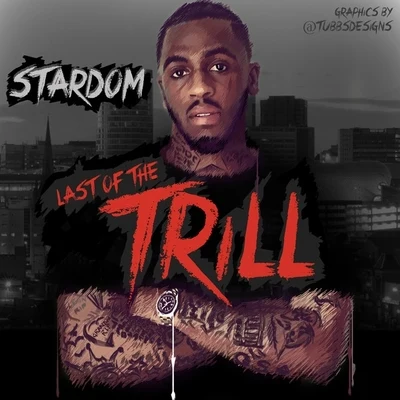 Stardom Last of the Trill