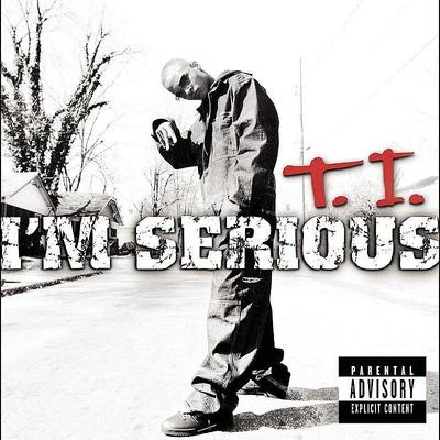 T.I. I'm Serious