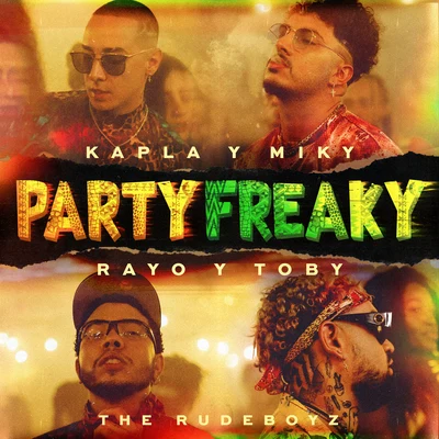 The Rudeboyz/Kapla Y Miky/Rayo & Toby Party Freaky