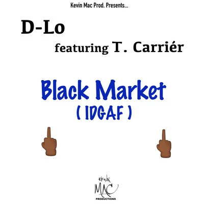 D-Lo Black Market (Idgaf) [feat. T. Carrier]