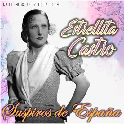 Estrellita Castro Suspiros de España (Remastered)