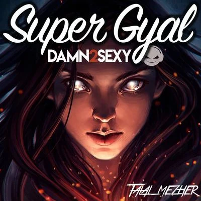 Talal Mezher/Damn 2 Sexy Super Gyal