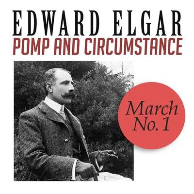 Edward Elgar Pomp and Circumstance, March No. 1