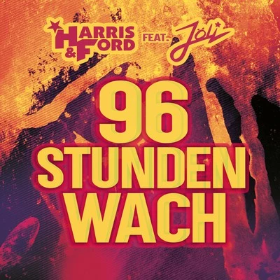 Jöli/Harris & Ford 96 Stunden wach