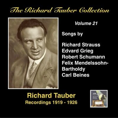 Richard Tauber RICHARD TAUBER COLLECTION (THE), Vol. 21: Songs by Richard Strauss, Robert Schumann, Edvard Grieg and others (1919-1926)