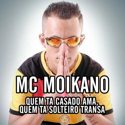 MC Lan/MC Fioti/Mc Moikano Quem Ta Casado Ama, Quem Ta Solteiro Transa