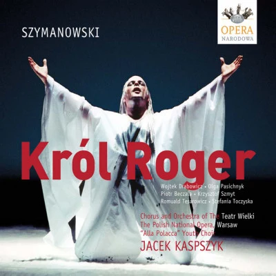 Jacek Kaspszyk/Karol Szymanowski Szymanowski, K.: King Roger