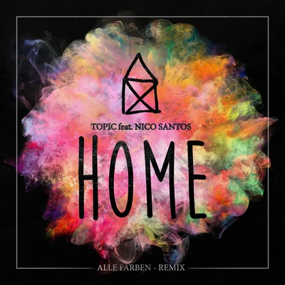 Topic/Nico Santos Home (Alle Farben Remix)