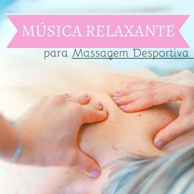 Relajacion Conjunto Música Relaxante para Massagem Desportiva - Sons Naturais Depois Esforço Desportivo