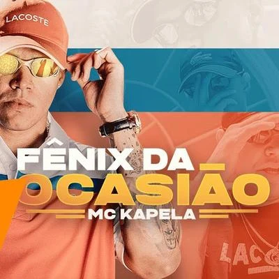 Mc Kapela Fênix Da Ocasião