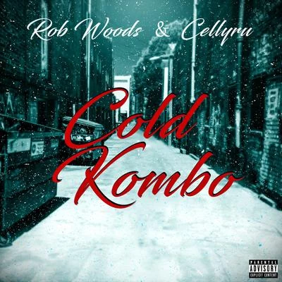 Celly Ru/Rob Woods Cold Kombo