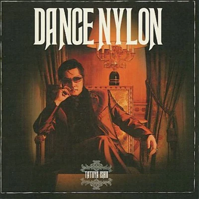 石井竜也 DANCE NYLON