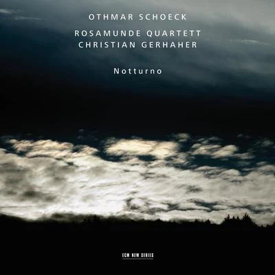 Christian Gerhaher Othmar Schoeck: Notturno