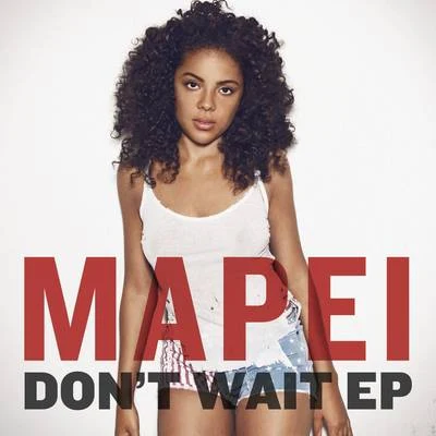 Mapei Dont Wait (Remixes)