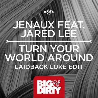 Jenaux/Jared Lee Turn Your World Around (Laidback Luke Edit)