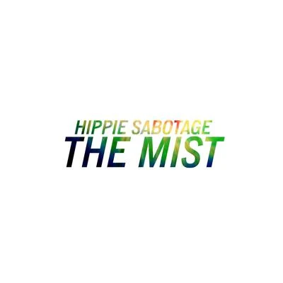 Hippie Sabotage The Mist