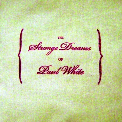 Paul White The Strange Dreams Of Paul White