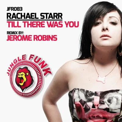 Rachael Starr Till There Was You (Jerome Robins Tekk Remix)