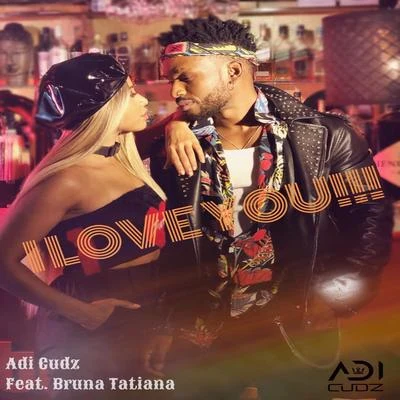 Bruna Tatiana/Adi Cudz I Love You (feat. Bruna Tatiana)