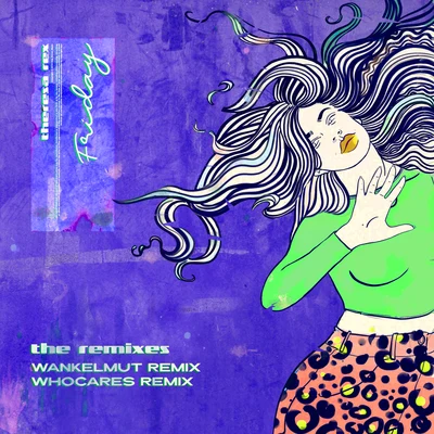 Whocares/Wankelmut/Theresa Rex Friday (Remixes)