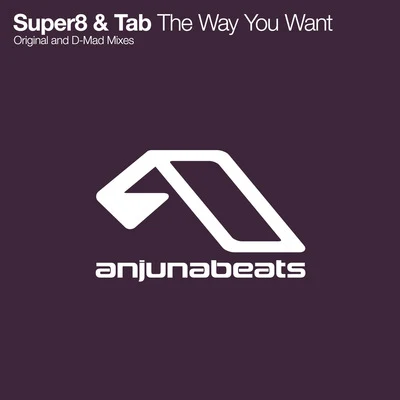 Super8 &amp; Tab The Way You Want