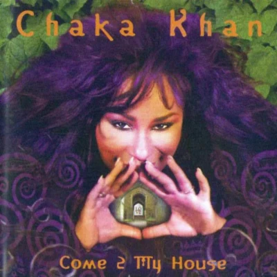 Chaka Khan Come 2 My House